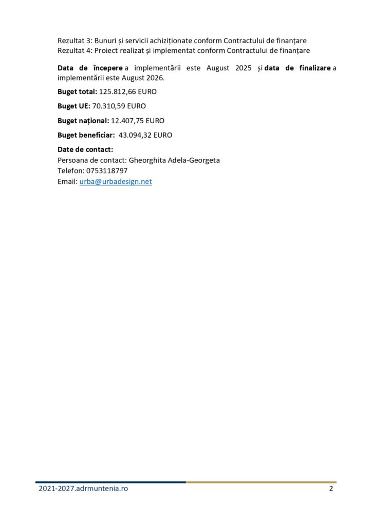 Un document &icirc;n limba rom&acirc;nă care detaliază informațiile bugetare pentru un proiect finanțat, enumer&acirc;nd datele de &icirc;nceput și de sf&acirc;rșit, diversele sume bugetare &icirc;n euro și o persoană de contact cu număr de telefon și adresă de e-mail.