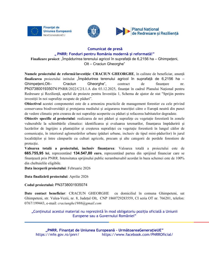 Comunicarea unui comunicat de presă &icirc;n limba rom&acirc;nă, cu logo-urile Uniunii Europene și Rom&acirc;niei, privind finalizarea proiectului de &icirc;mpădurire "Test Product 1 Image Upload NU STERGE" pe 6.2156 ha &icirc;n Ghimpeteni, Olt, cu informații despre proiect și contacte.