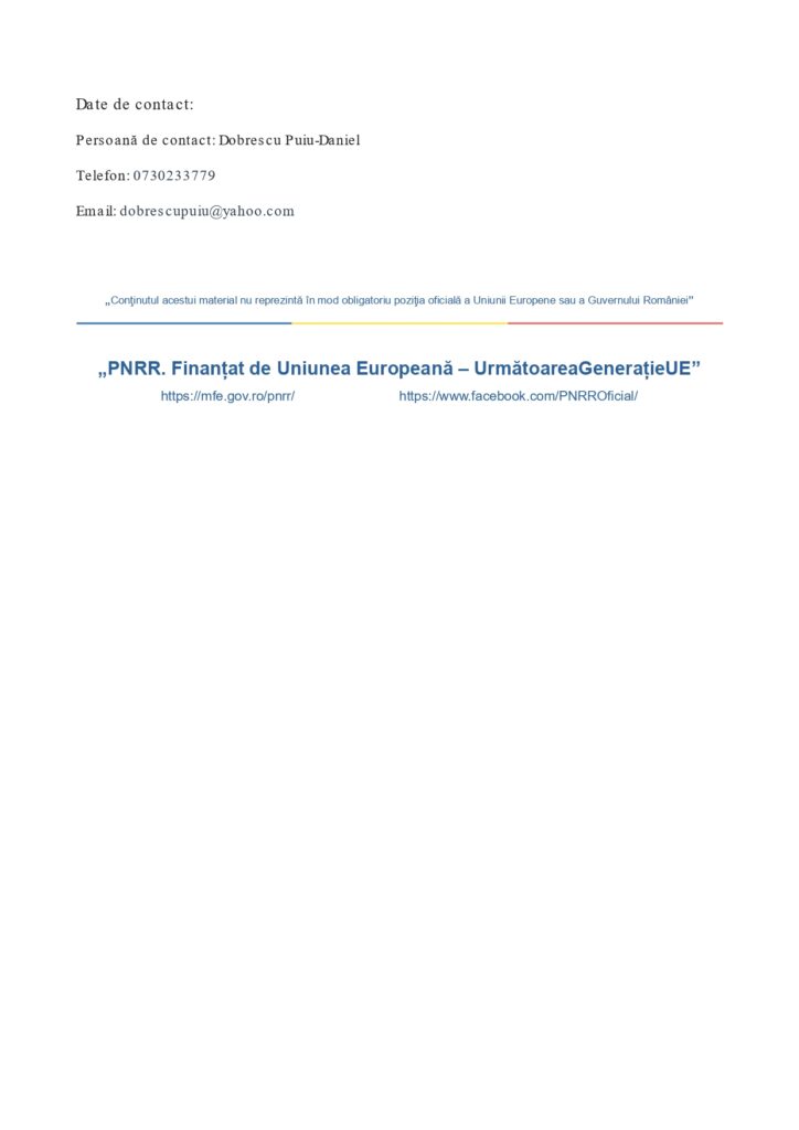 Document oficial conțin&acirc;nd datele de contact ale lui Dobrescu Puiu-Daniel (telefon, e-mail), mențiuni privind finanțarea din PNRR și de la Uniunea Europeană, linkuri către site-ul oficial și pagina de Facebook. Informații accesibile beneficiarului și referitoare la proiect.