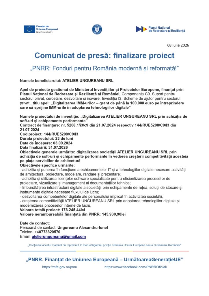 Document oficial: Comunicat de presă &icirc;n limba rom&acirc;nă privind finalizarea proiectului ATELIER UNGUREANU SRL, finanțat prin Ministerul Investițiilor și Proiectelor Europene, cu sigla PNRR și detalii despre beneficiar.
